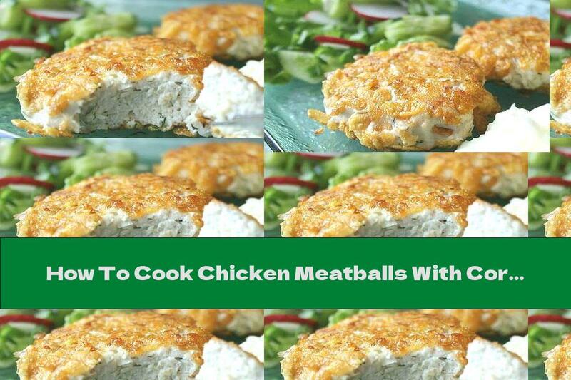 How To Cook Chicken Meatballs With Corn Flakes And Breads - Recipe