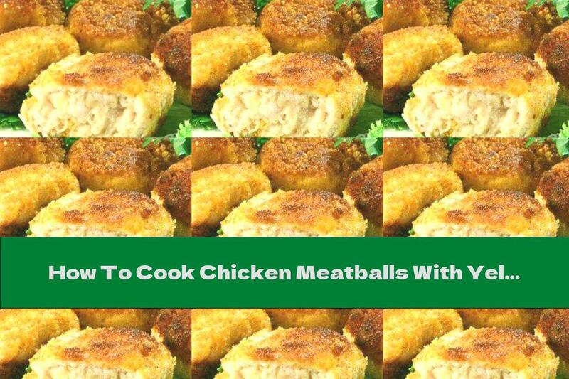 How To Cook Chicken Meatballs With Yellow Cheese And Garlic - Recipe