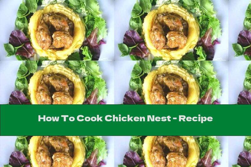 How To Cook Chicken Nest - Recipe