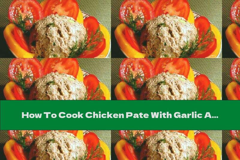 How To Cook Chicken Pate With Garlic And Prunes - Recipe