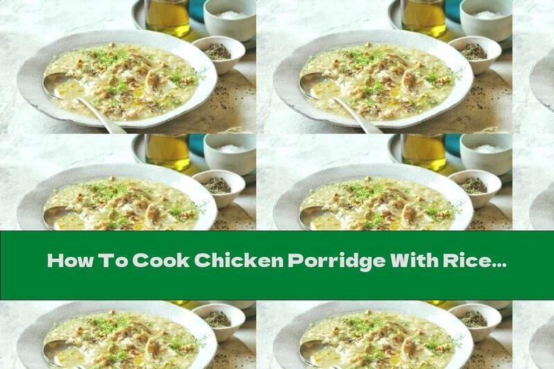 How To Cook Chicken Porridge With Rice - Recipe