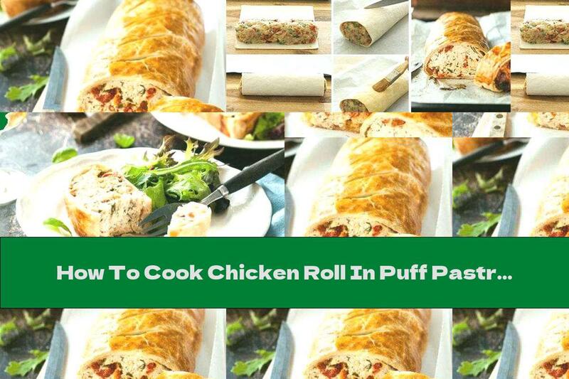 How To Cook Chicken Roll In Puff Pastry - Recipe