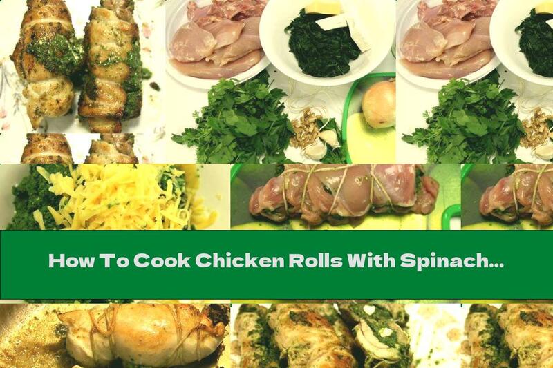 How To Cook Chicken Rolls With Spinach, Cheese, Garlic And Walnuts - Recipe