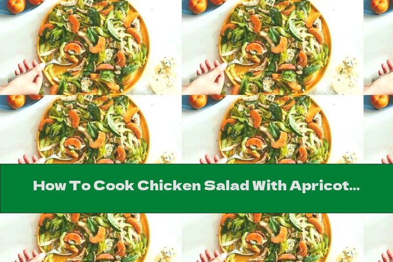 How To Cook Chicken Salad With Apricots And Blue Cheese - Recipe