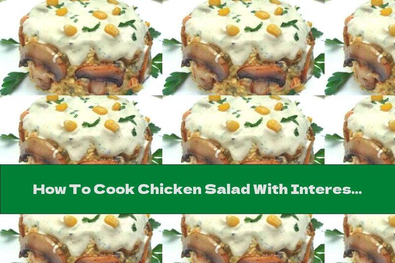 How To Cook Chicken Salad With Interesting Sauce - Recipe