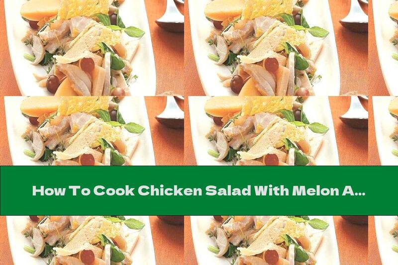 How To Cook Chicken Salad With Melon And Parmesan Chips - Recipe