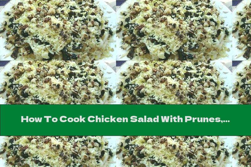 How To Cook Chicken Salad With Prunes, Apples And Walnuts - Recipe