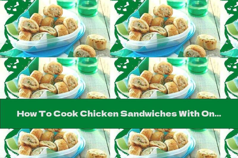 How To Cook Chicken Sandwiches With Onions And Parsley - Recipe