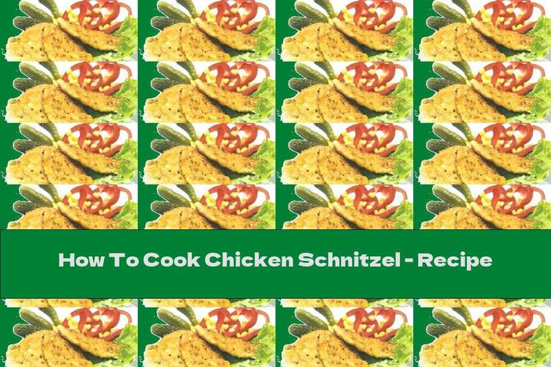 How To Cook Chicken Schnitzel - Recipe