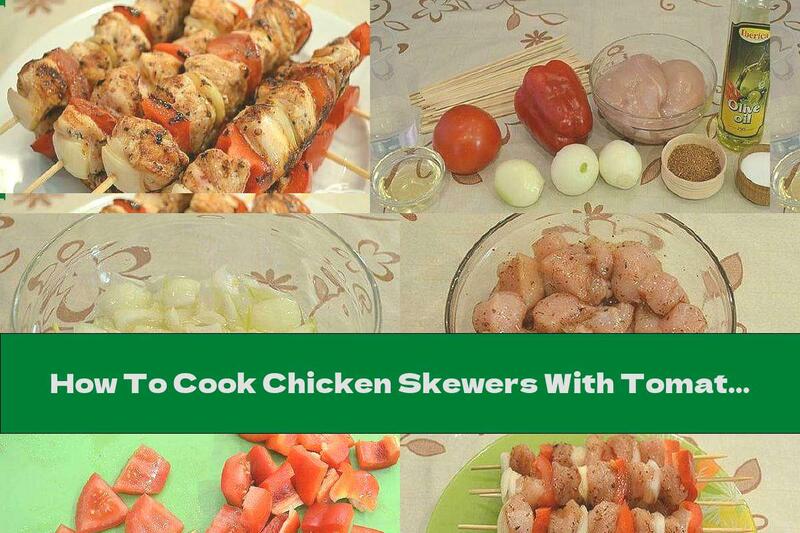 How To Cook Chicken Skewers With Tomatoes And Onions - Recipe