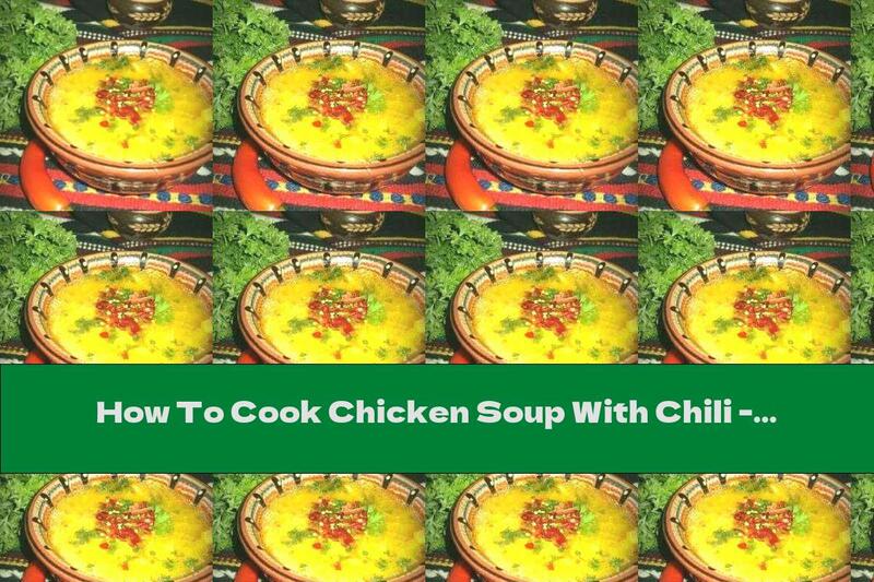 How To Cook Chicken Soup With Chili - Recipe