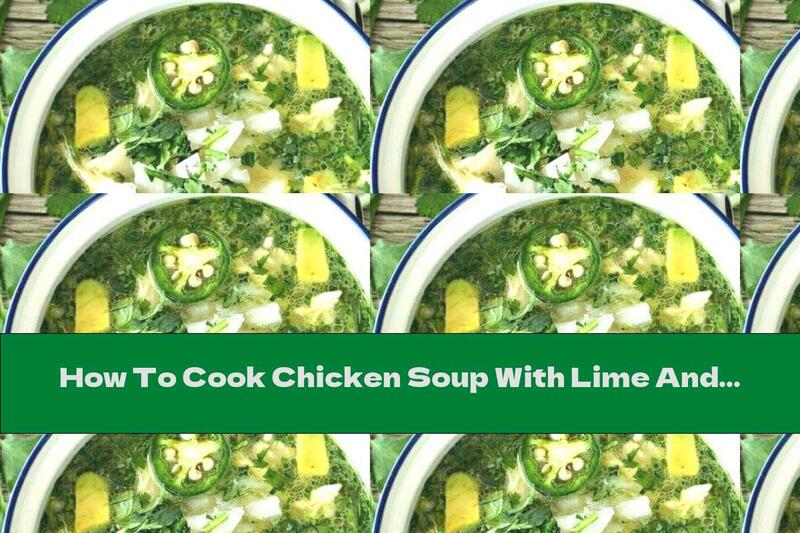 How To Cook Chicken Soup With Lime And Avocado - Recipe