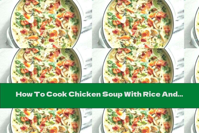 How To Cook Chicken Soup With Rice And Bacon - Recipe