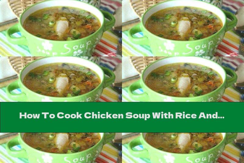 How To Cook Chicken Soup With Rice And Mushrooms - Recipe