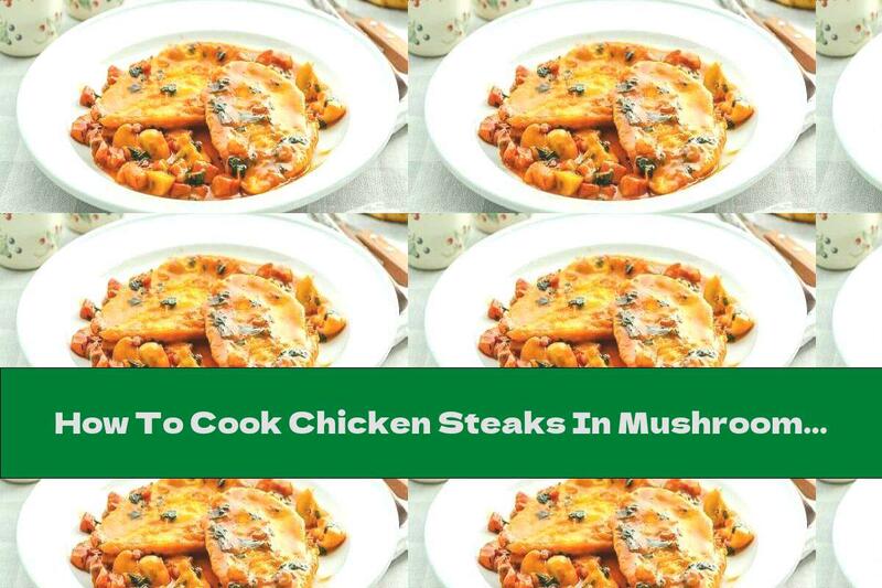 How To Cook Chicken Steaks In Mushroom Wine Sauce - Recipe