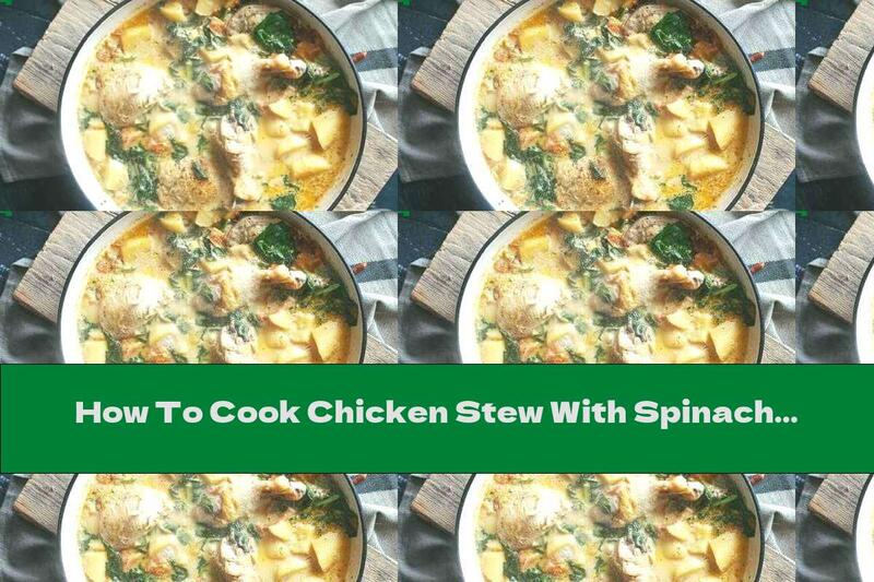 How To Cook Chicken Stew With Spinach And Potatoes - Recipe