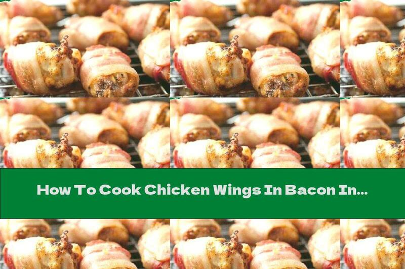 How To Cook Chicken Wings In Bacon In The Oven - Recipe