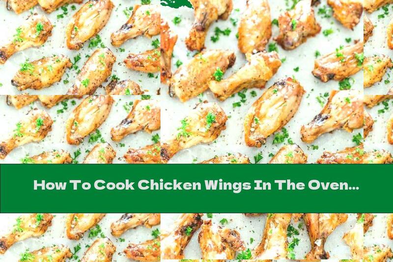 How To Cook Chicken Wings In The Oven With A Crispy Crust - Recipe
