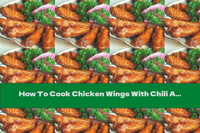 How To Cook Chicken Wings With Chili And Garlic - Recipe