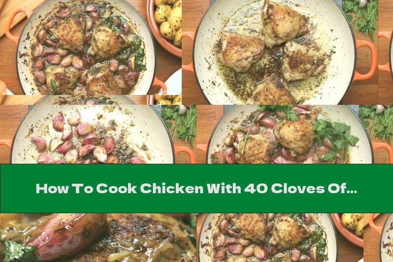 How To Cook Chicken With 40 Cloves Of Garlic - Recipe