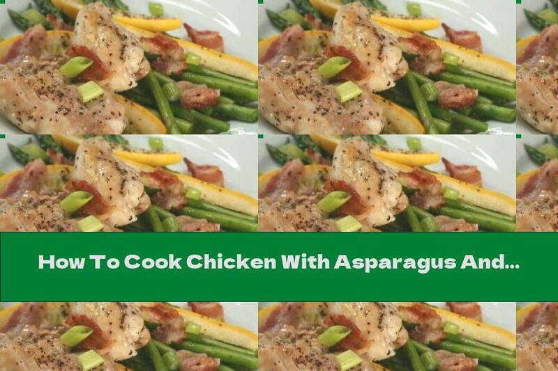 How To Cook Chicken With Asparagus And Zucchini - Recipe