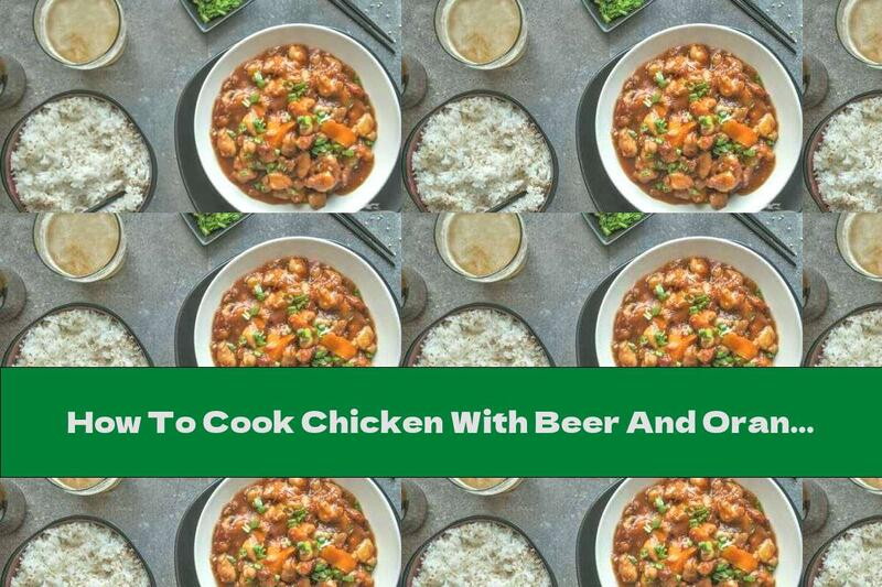 How To Cook Chicken With Beer And Orange - Recipe