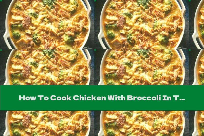 How To Cook Chicken With Broccoli In The Oven - Recipe