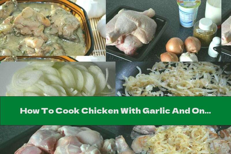 How To Cook Chicken With Garlic And Onion In Milk Sauce With Dill - Recipe