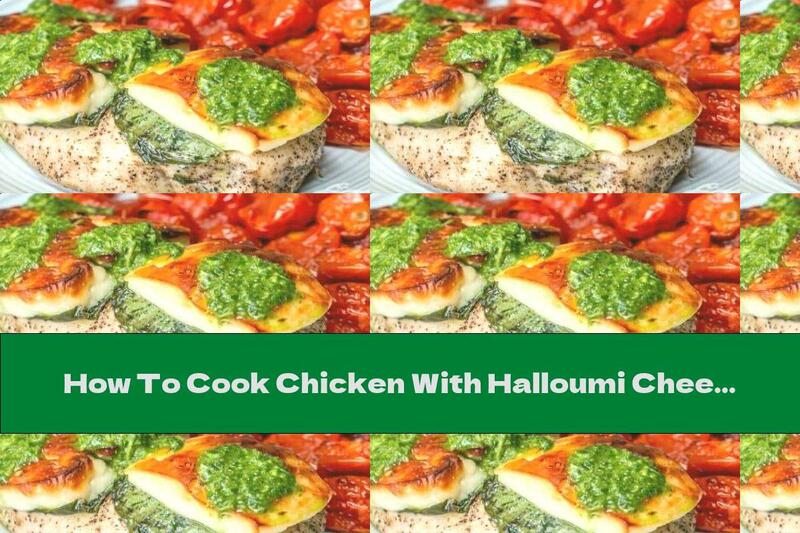 How To Cook Chicken With Halloumi Cheese And Homemade Pesto - Recipe