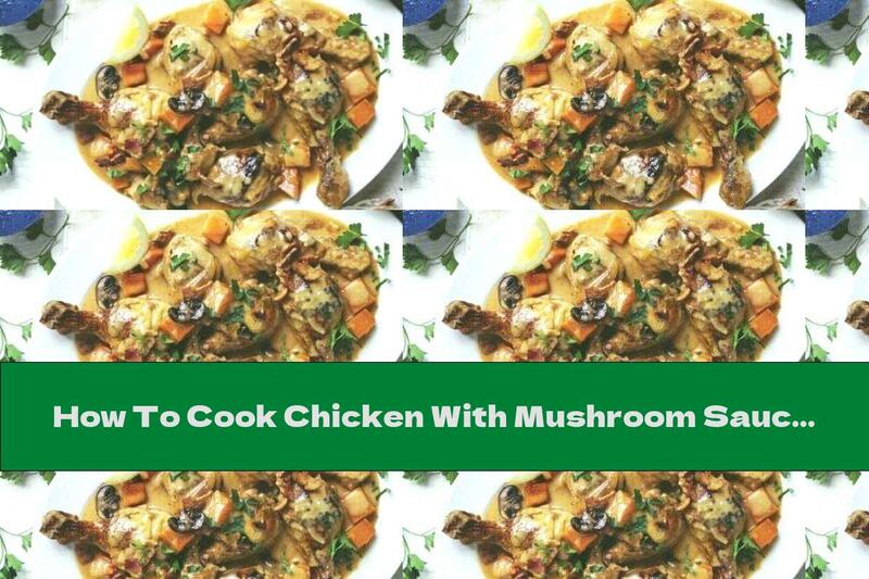How To Cook Chicken With Mushroom Sauce And Pumpkin - Recipe