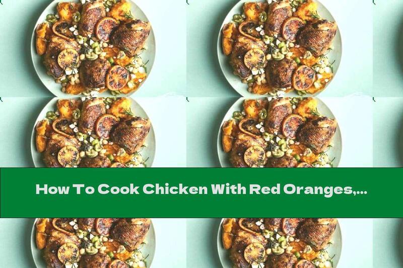 How To Cook Chicken With Red Oranges, Sweet Potatoes And Chickpeas - Recipe