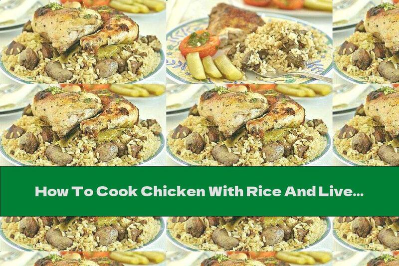 How To Cook Chicken With Rice And Liver - Recipe