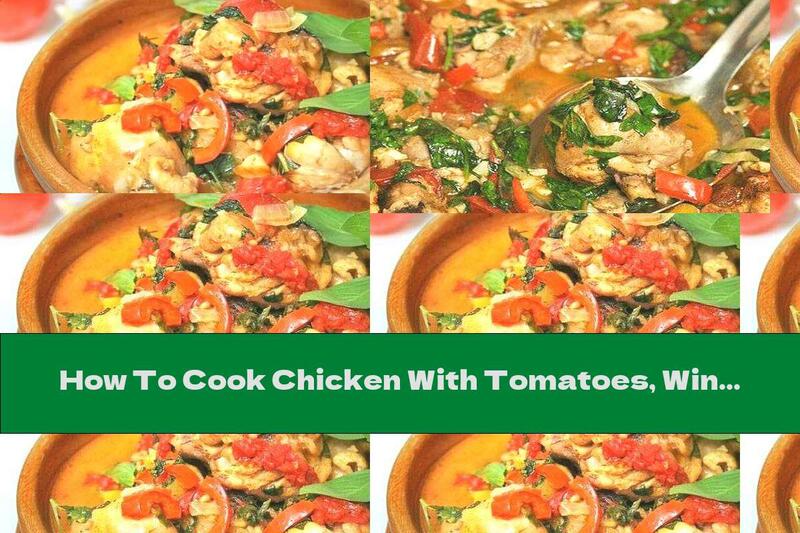 How To Cook Chicken With Tomatoes, Wine And Garlic - Recipe