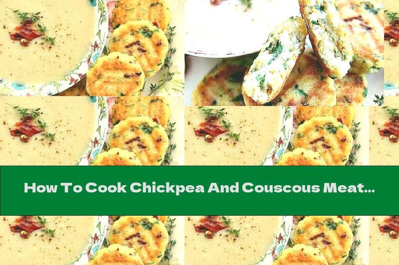 How To Cook Chickpea And Couscous Meatballs - Recipe