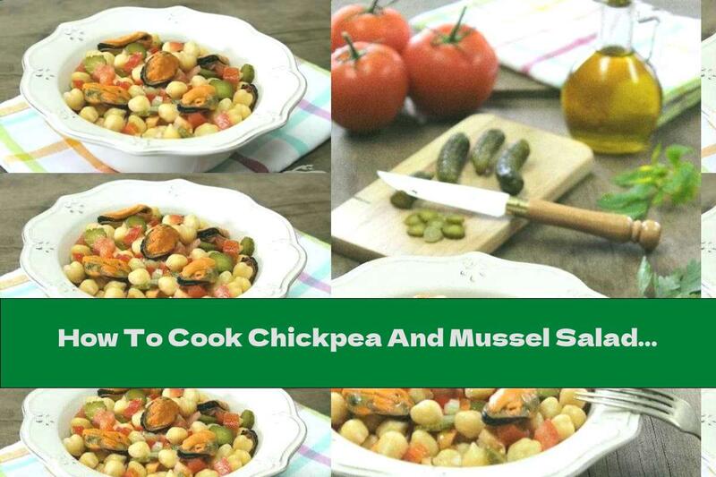 How To Cook Chickpea And Mussel Salad - Recipe