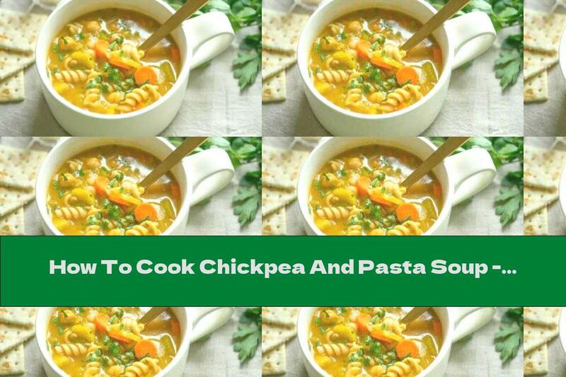 How To Cook Chickpea And Pasta Soup - Recipe
