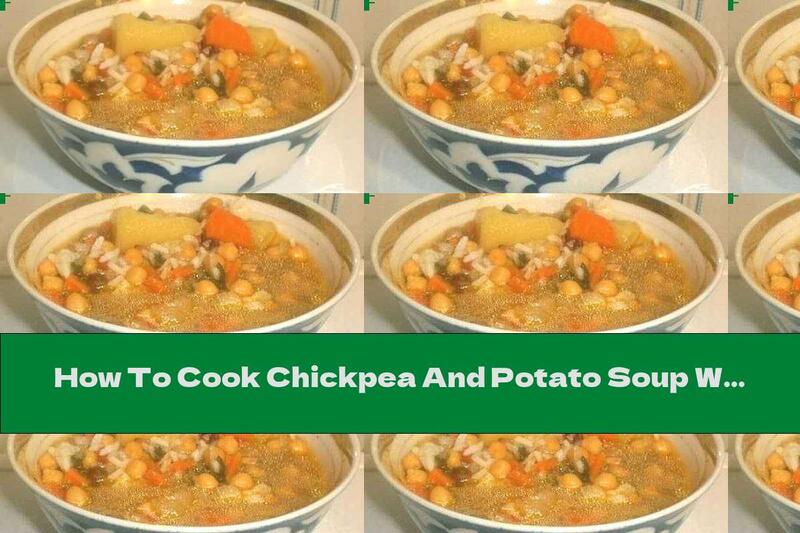 How To Cook Chickpea And Potato Soup With Rice - Recipe