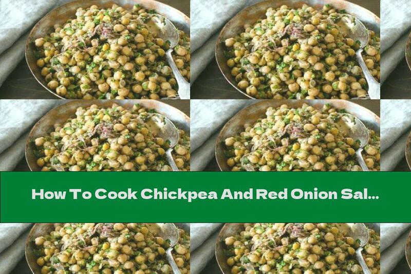 How To Cook Chickpea And Red Onion Salad - Recipe