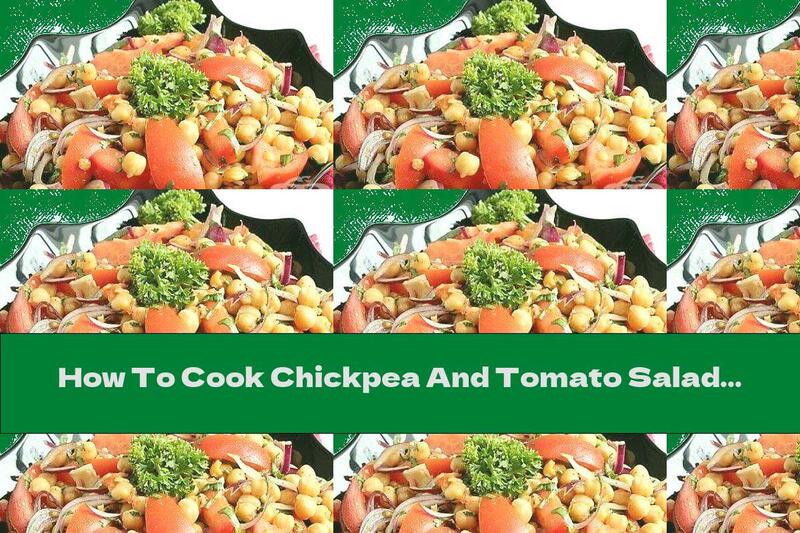 How To Cook Chickpea And Tomato Salad - Recipe