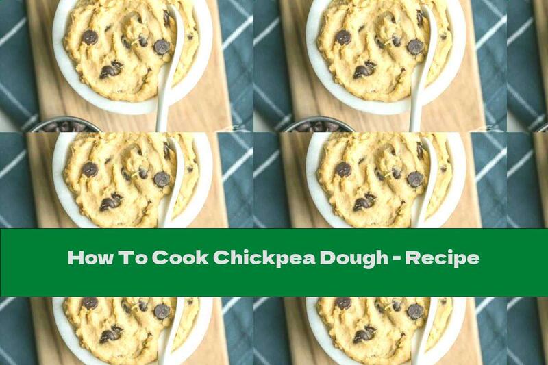 How To Cook Chickpea Dough - Recipe