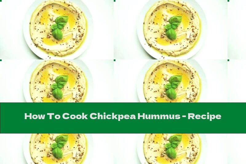 How To Cook Chickpea Hummus - Recipe