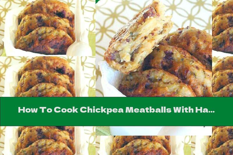 How To Cook Chickpea Meatballs With Ham, Onion And Parsley - Recipe