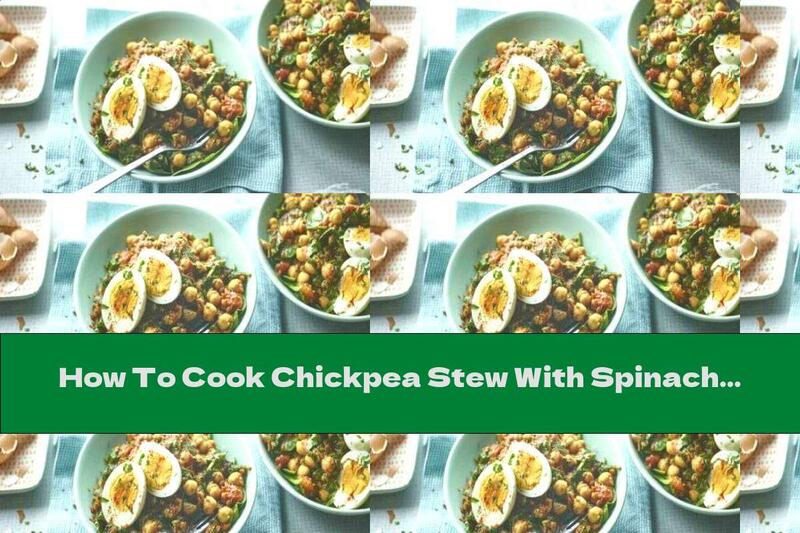 How To Cook Chickpea Stew With Spinach And Boiled Eggs - Recipe
