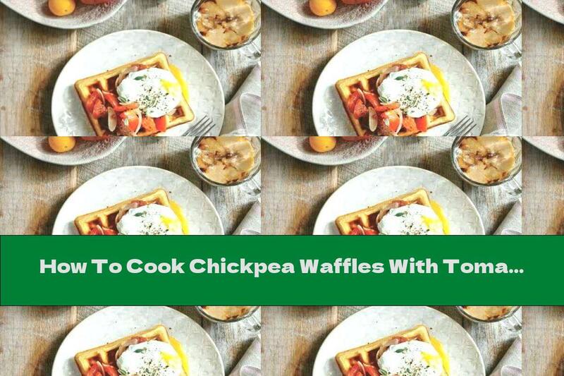 How To Cook Chickpea Waffles With Tomatoes - Recipe