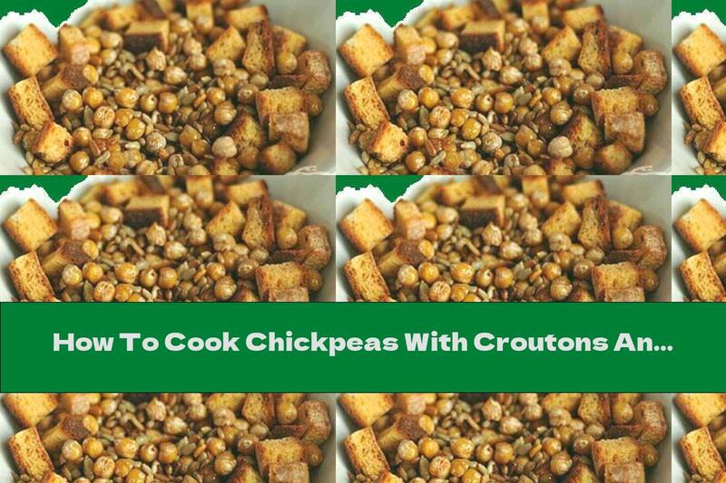 How To Cook Chickpeas With Croutons And Seeds - Recipe