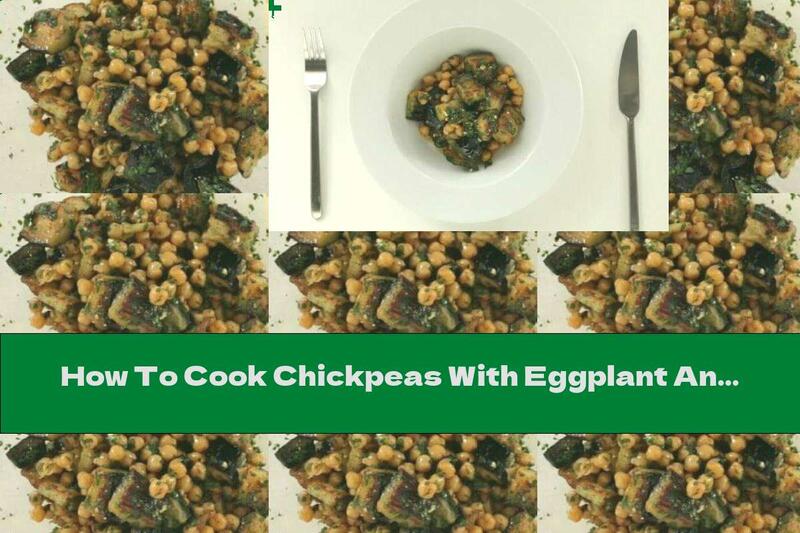 How To Cook Chickpeas With Eggplant And Garlic - Recipe