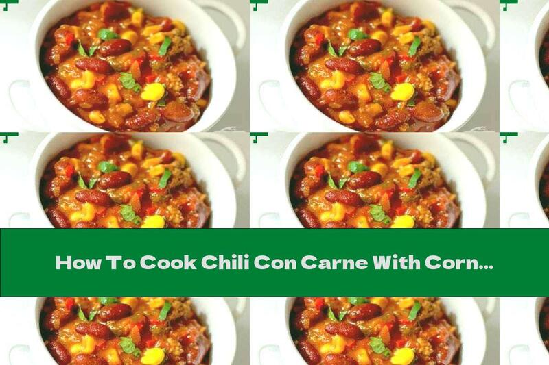 How To Cook Chili Con Carne With Corn - Recipe