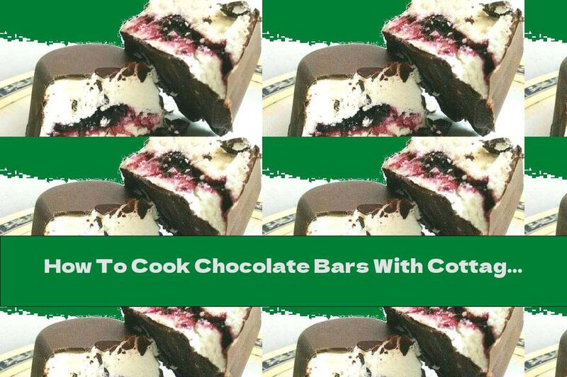 How To Cook Chocolate Bars With Cottage Cheese And Strawberry Jam - Recipe