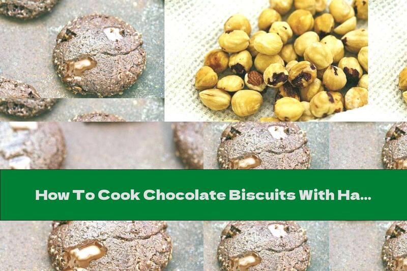 How To Cook Chocolate Biscuits With Hazelnuts Without Flour - Recipe