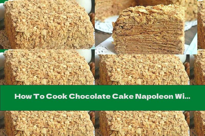 How To Cook Chocolate Cake Napoleon With Cognac - Recipe